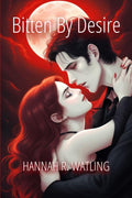 Bitten By Desire | Signed Paperback by Hannah R. Watling
